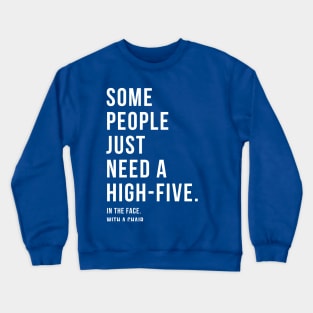 Some People Just Need a High-Five... Crewneck Sweatshirt